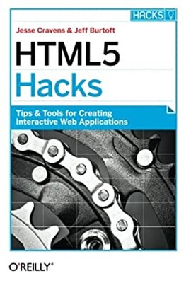 HTML5 Hacks : Tips and Tools for Creating Interactive Web Applica