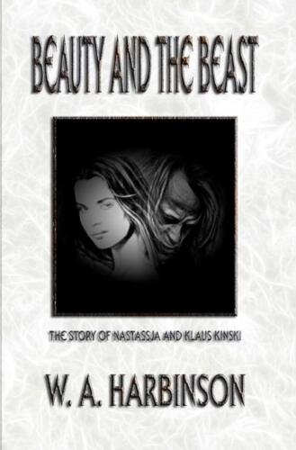 Beauty and the Beast: The Story of Nastassja and Klaus Kinski by W.A. Harbinson  - Picture 1 of 1