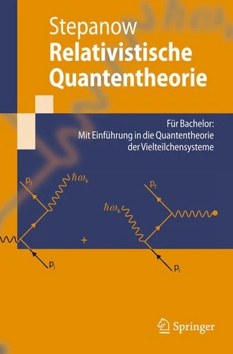 Relativistische Quantentheorie. Für Bachelor: mit Einführung in die Quantentheor - Bild 1 von 1