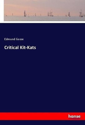Critical Kit-Kats Edmund Gosse