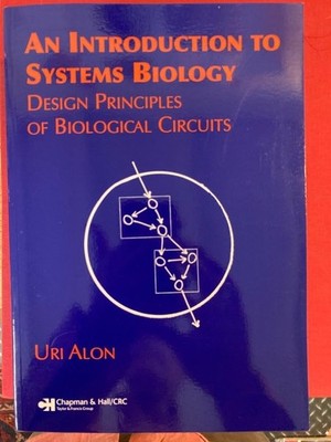 AN INTRODUCTION TO SYSTEMS BIOLOGY: DESIGN PRINCIPLES OF BIOLOGICAL CIR... Uri A