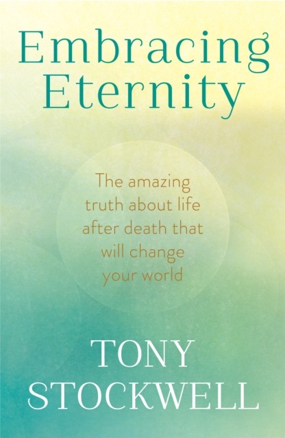 Embracing Eternity by Tony Stockwell (Paperback Book)