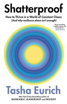 Shatterproof: How to Thrive in a World of Constant Chaos (and Why Resilience Alo