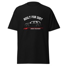 2004 Rainier Built For Dirt T-Shirt Car Enthusiast Graphic Tee Unisex Gift
