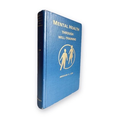 Mental Health Through Will-Training Abraham A Low Hardback 2nd Ed 1984 Printing