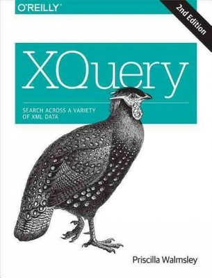 XQuery : Search Across a Variety of XML Data, Paperback by Walmsley, Priscill...