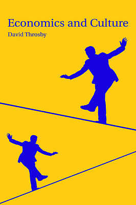 Economics and Culture Throsby Hardback Cambridge University Press 9780521584067