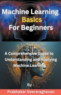Prabhakar Veeraraghavan | Machine Learning Basics for Beginners | Taschenbuch