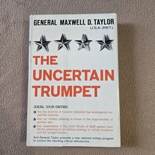 The Uncertain Trumpet, Maxwell D. Taylor, 1st Edition/1st Printing, 1960, HC/DJ