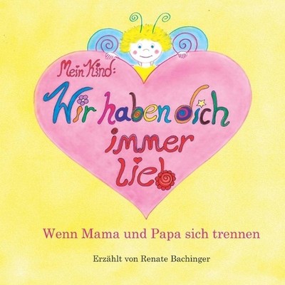Mein Kind: Wir haben dich immer lieb! by Renate Bachinger (German) Paperback Boo