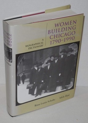 Women Building Chicago 1790-1990: A Biographical Dictionary