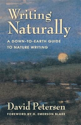 Natürlich schreiben: Ein bodenständiger Leitfaden zum Schreiben in der Natur von Petersen, David...