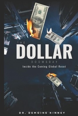 The Dollar Doomsday: Inside the Coming Global Reset by Dr Demoine Kinney Paperba