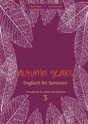 Karin Schweizer Autumn Years for Advanced Learners. Coursebook 3