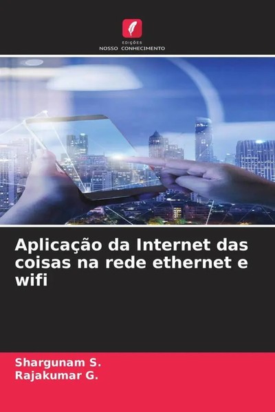 Shargunam S. (U. A.) | AplicaçãO Da Internet Das Coisas Na Rede Ethernet E Wifi-image
