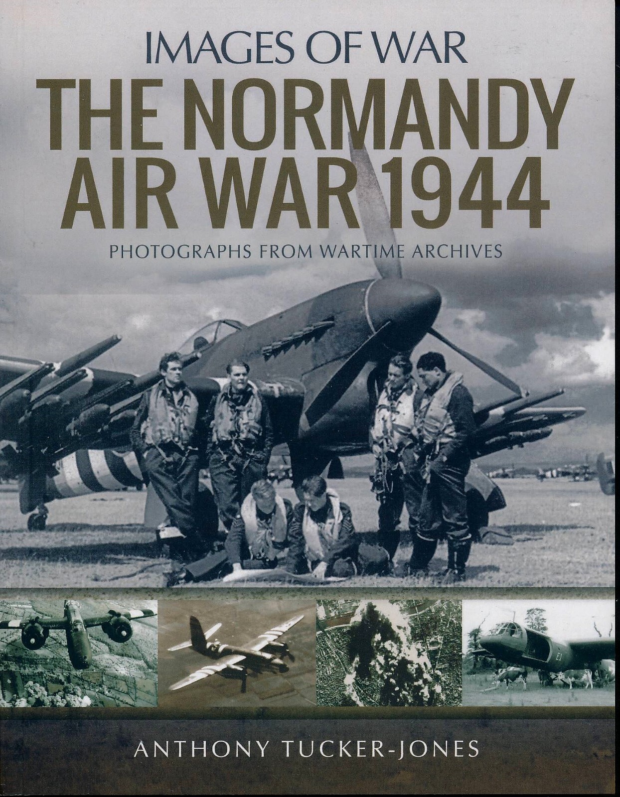 The Normandy Air War 1944 - Photographs from Wartime Archives - New Copy