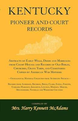 Kentucky Pioneer and Court Records: Abstracts of Early Wills, Deeds and M - GOOD
