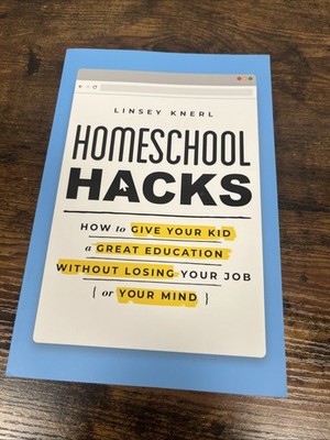 SIGNED Homeschool Hacks : How to Give Your Kid a Great Education By Linsey Knerl