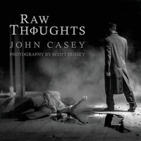 RAW Thoughts | A Mindful Fusion Of Poetic And Photographic Art | John Casey