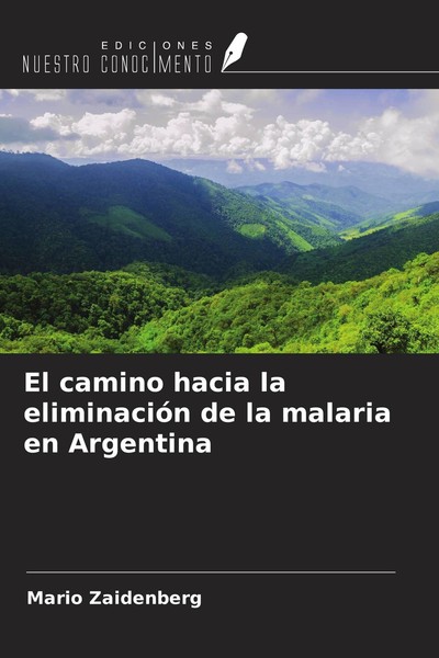 El Camino Hacia La EliminacióN De La Malaria En Argentina Mario Zaidenberg-image