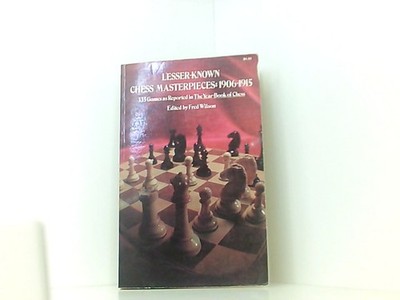 Lesser Known Chess Masterpieces, 1906-15 Wilson, Fred: