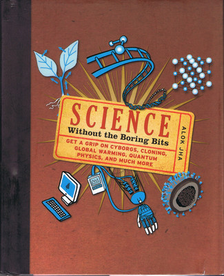 Science Without the Boring Bits by Alok Jha (Hardcover, Reference, Metro Books)