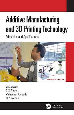 Additive Manufacturing and 3d Printing Technology : Principles and Applicatio...