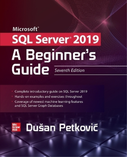 Dusan Petkovic Microsoft SQL Server 2019: A Beginner's Guide, Sevent (Tascabile)