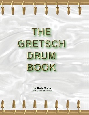 The Gretsch Drum Book by Cook, Rob