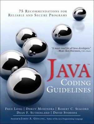 Java Coding Guidelines: 75 Recommendations for Reliable and Secur
