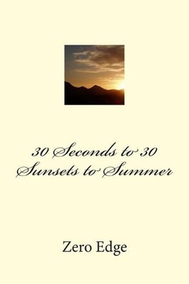 30 Seconds to 30 Sunsets to Summer by Zero Edge (English) Paperback Book