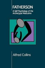 Fatherson: Self Psychology of the Archetypal Masculine by Alfred Collins (Englis