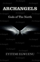 Eyitemi Egwuenu | Archangels | Taschenbuch | Englisch (2017) | Gods Of The North