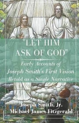 Joseph Smith Michael James Fitzgerald Let Him Ask of God (Taschenbuch)