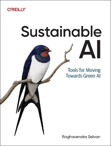 Sustainable AI by Raghavendra Selvan - 9781098155513