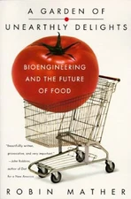 A Garden of Unearthly Delights : Bioengineering and the Future of