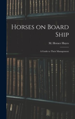 Hayes - Horses on Board Ship  A Guide to Their Management - New hardba - X555z