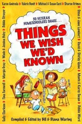Things We Wish Wed Known: A Guide to Abundant-Life Homeschooling - ACCEPTABLE