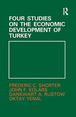 Four Studies on the Economic Development of Turkey by John F. Kolars, ...