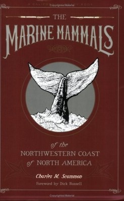 MARINE MAMMALS OF THE NORTHWESTERN COAST OF NORTH AMERICA, By Charles Melville