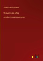 Antonio GarcíA GutiéRrez | Un Cuento De NiñOs | Buch | Spanisch (2024)