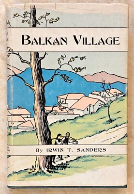 Balkan Village by Irwin T. Sanders, 1949 1st Edition Hardcover, Dust Jacket