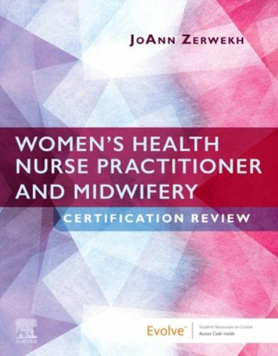 Women’s Health Nurse Practitioner and Midwifery Certification Review Zerwekh