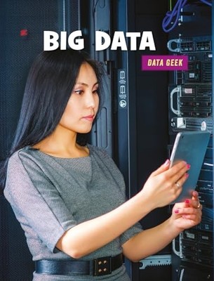 Big Data (21st Century Skills Library: Data Geek) by Fontichiaro, Kristin