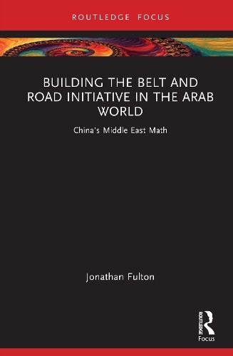 Building the Belt and Road Initiative in the Arab World by Jo... - 9781032281803