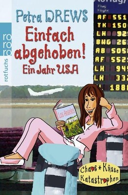 Einfach abgehoben!: Ein Jahr USA Ein Jahr USA Drews, Petra: 1191449