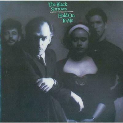 The Black Sorrows   Hold On To Me (1988) Epic   EK 45158 CD brand new sealed
