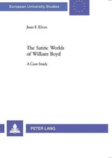 Juan F. Elices The Satiric Worlds of William Boyd (Paperback) (UK IMPORT)