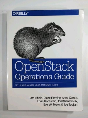 OpenStack Operations Guide: Set Up and Manage Your OpenStack Cloud