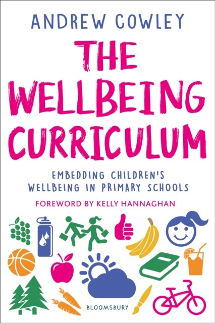 The Wellbeing Curriculum by Andrew Cowley (Paperback Book)